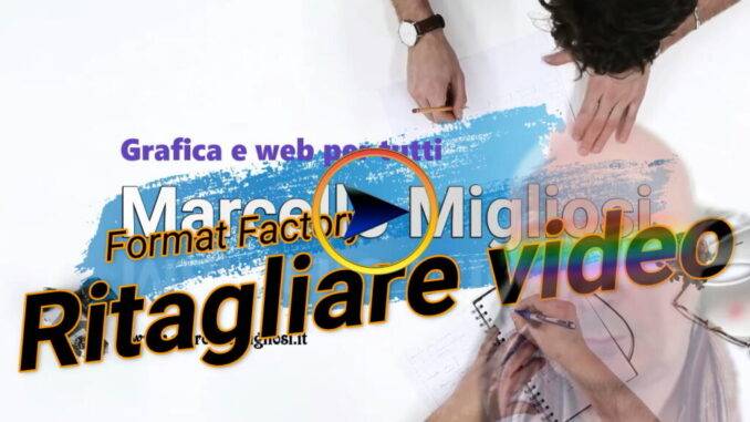 Come ritagliare porzione video con Format Factory, selezioni utilizzabili per montaggi video